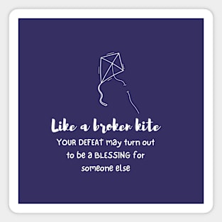 A broken kite quote ( white writting) Magnet